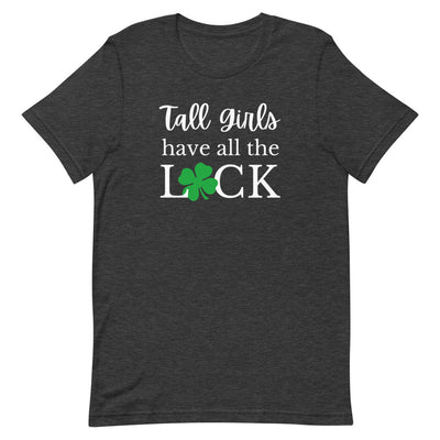 TALL GIRLS HAVE ALL THE LUCK T-SHIRT (FINAL SALE)