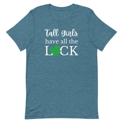 TALL GIRLS HAVE ALL THE LUCK T-SHIRT