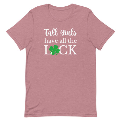 TALL GIRLS HAVE ALL THE LUCK T-SHIRT (FINAL SALE)