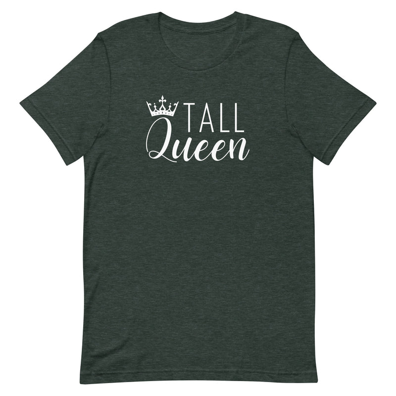 Tall Queen T-Shirt in Forest Heather.