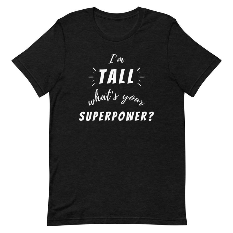 TALL SUPERPOWER T-SHIRT