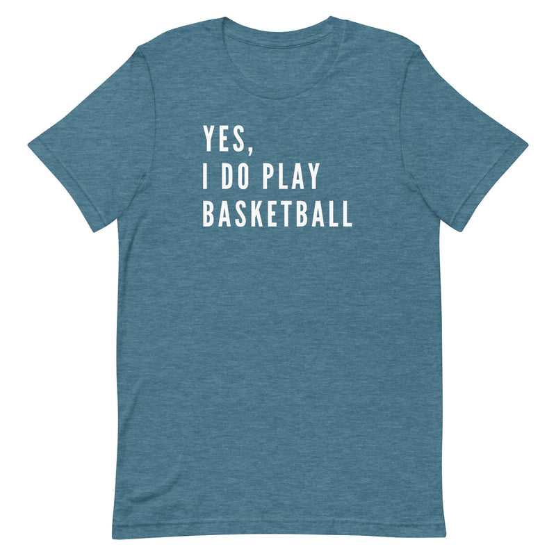 YES, I DO PLAY BASKETBALL (TEXT ONLY) T-SHIRT