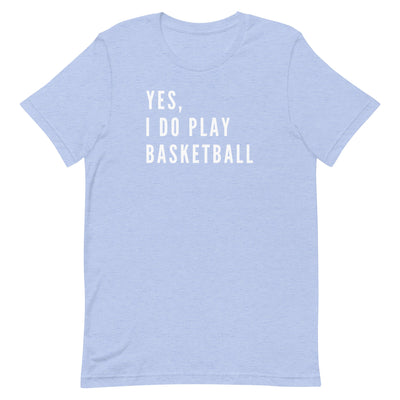 YES, I DO PLAY BASKETBALL (TEXT ONLY) T-SHIRT